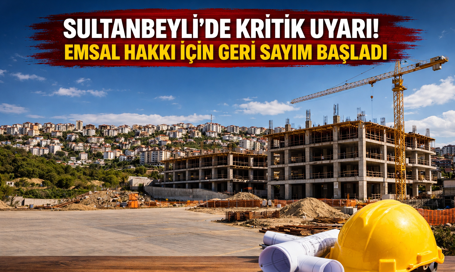 Sultanbeyli’de Kritik Uyarı! Emsal Hakkı İçin Geri Sayım Başladı