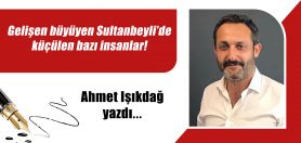 Gelişen büyüyen Sultanbeyli’de küçülen bazı insanlar!